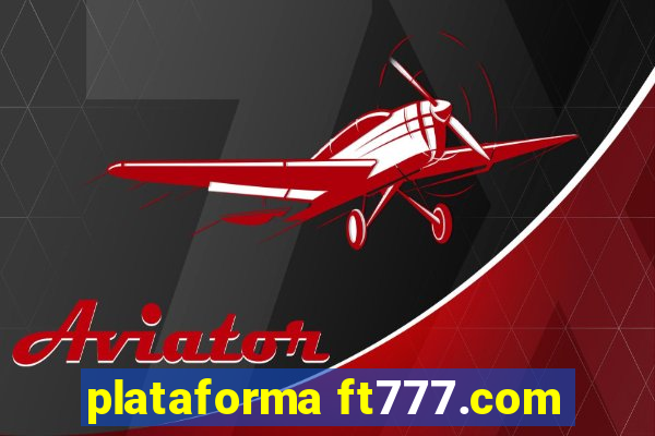 plataforma ft777.com